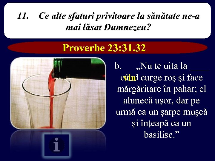 11. Ce alte sfaturi privitoare la sănătate ne-a mai lăsat Dumnezeu? Proverbe 23: 31.