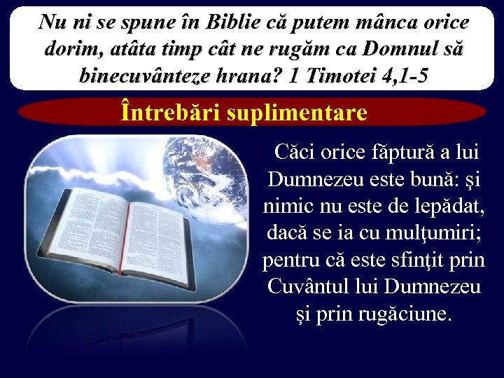 Nu ni se spune în Biblie că putem mânca orice dorim, atâta timp cât