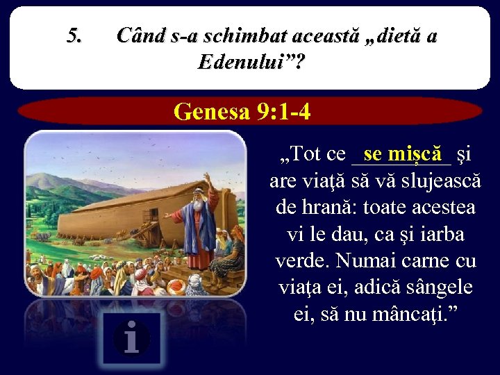 5. Când s-a schimbat această „dietă a Edenului”? Genesa 9: 1 -4 „Tot ce