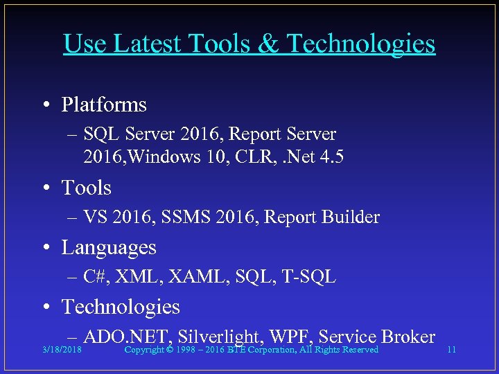 Use Latest Tools & Technologies • Platforms – SQL Server 2016, Report Server 2016,