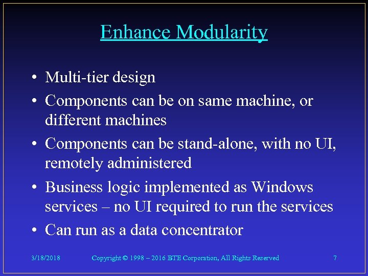 Enhance Modularity • Multi-tier design • Components can be on same machine, or different