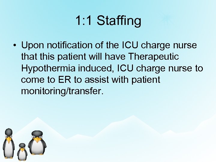 1: 1 Staffing • Upon notification of the ICU charge nurse that this patient