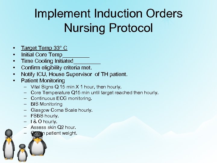 Implement Induction Orders Nursing Protocol • • • Target Temp 33° C Initial Core