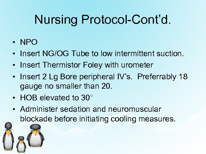 Nursing Protocol-Cont’d. • • NPO Insert NG/OG Tube to low intermittent suction. Insert Thermistor