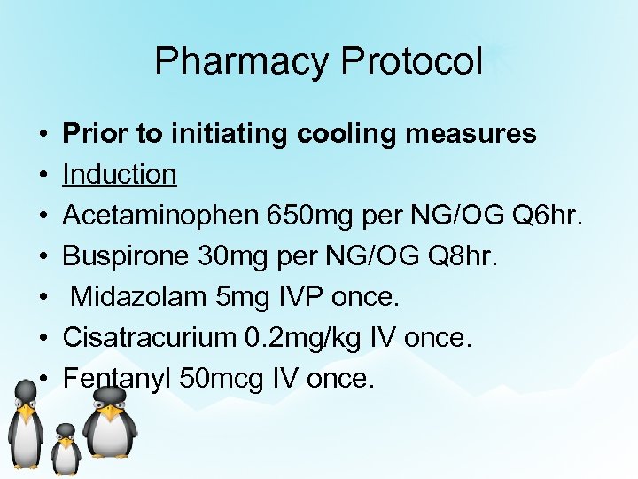 Pharmacy Protocol • • Prior to initiating cooling measures Induction Acetaminophen 650 mg per