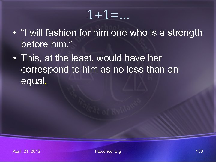 1+1=… • “I will fashion for him one who is a strength before him.