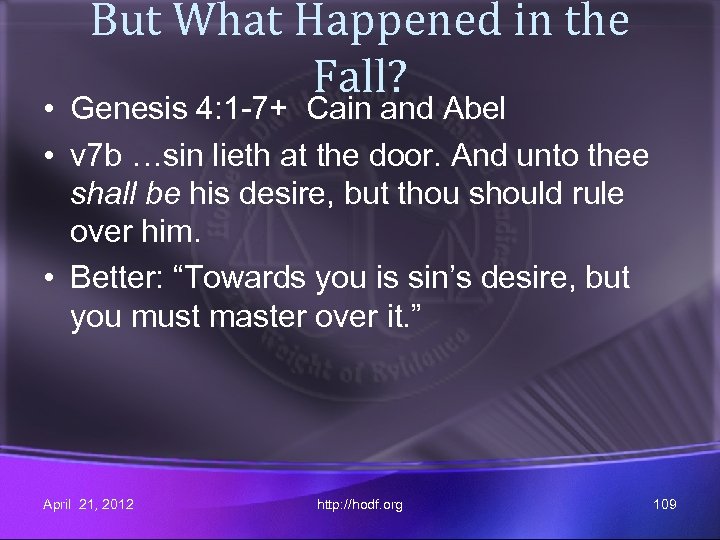 But What Happened in the Fall? • Genesis 4: 1 -7+ Cain and Abel