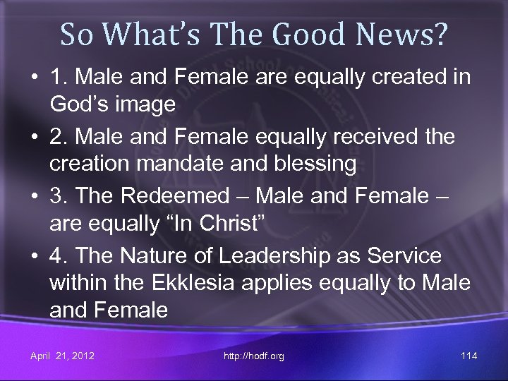 So What’s The Good News? • 1. Male and Female are equally created in