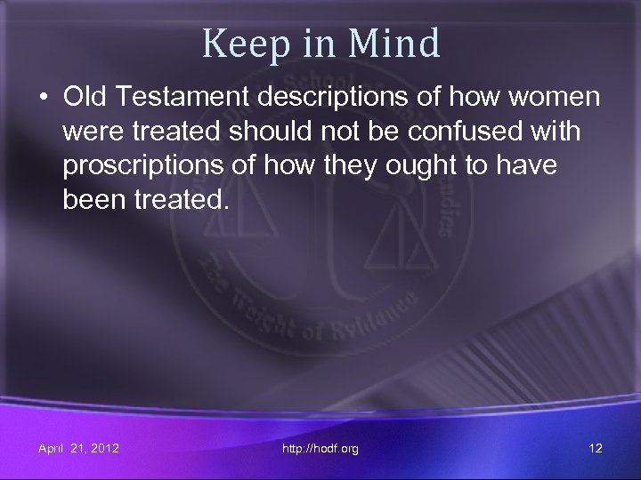 Keep in Mind • Old Testament descriptions of how women were treated should not