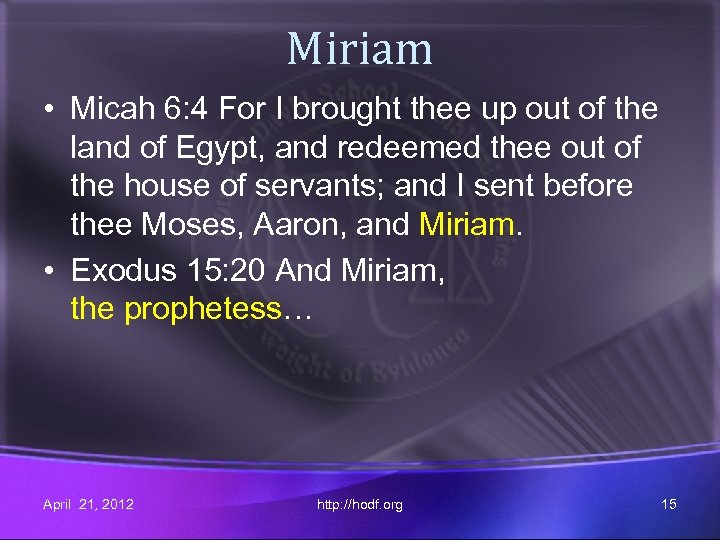 Miriam • Micah 6: 4 For I brought thee up out of the land