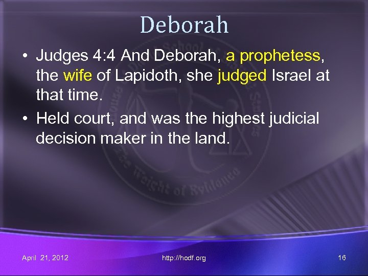 Deborah • Judges 4: 4 And Deborah, a prophetess, the wife of Lapidoth, she