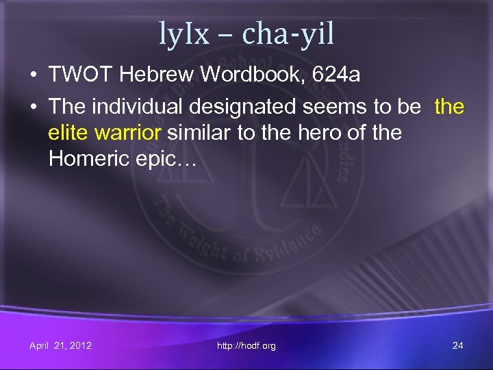 ly. Ix – cha-yil • TWOT Hebrew Wordbook, 624 a • The individual designated