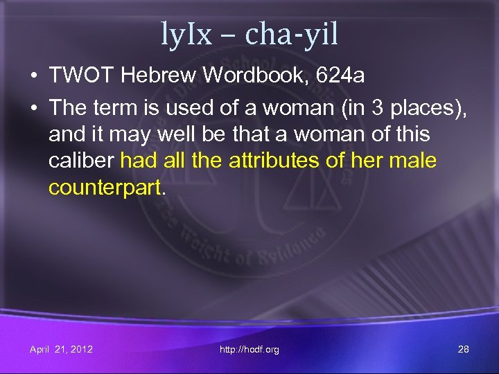 ly. Ix – cha-yil • TWOT Hebrew Wordbook, 624 a • The term is