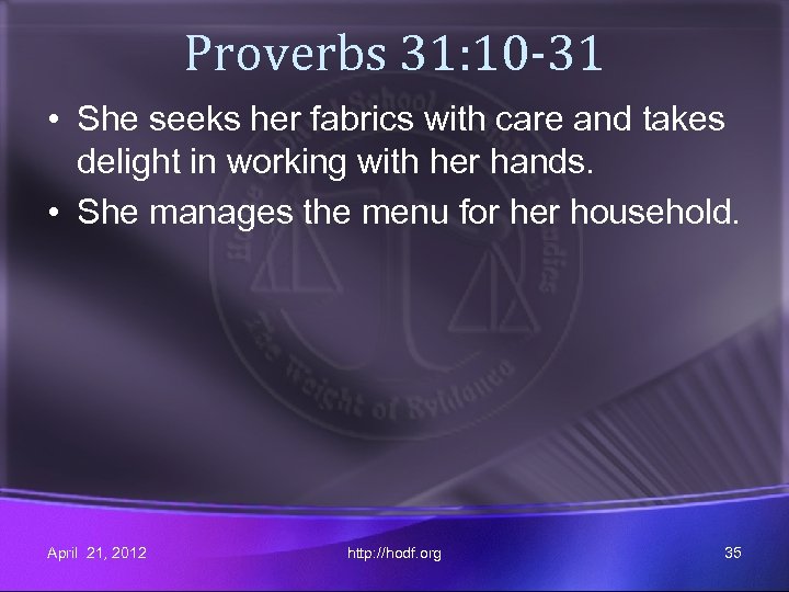 Proverbs 31: 10 -31 • She seeks her fabrics with care and takes delight