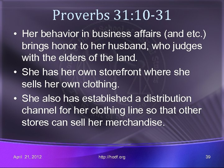 Proverbs 31: 10 -31 • Her behavior in business affairs (and etc. ) brings