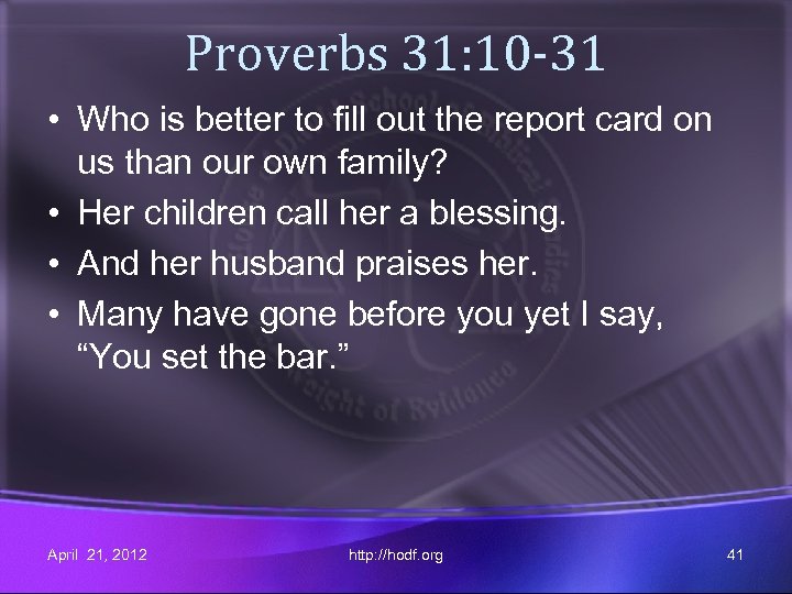 Proverbs 31: 10 -31 • Who is better to fill out the report card