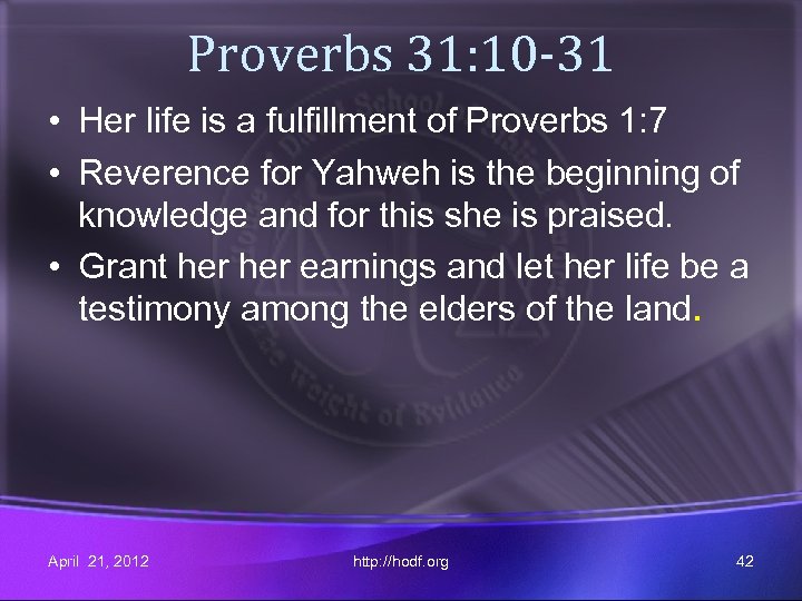 Proverbs 31: 10 -31 • Her life is a fulfillment of Proverbs 1: 7