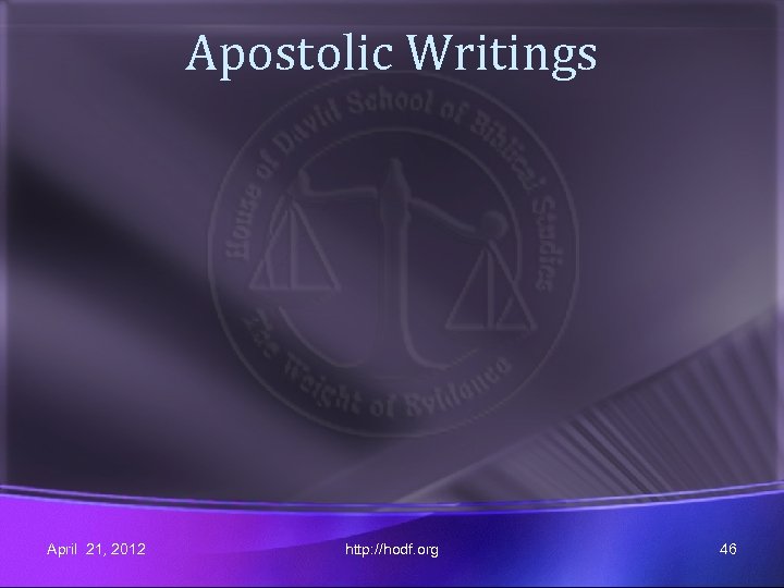 Apostolic Writings April 21, 2012 http: //hodf. org 46 
