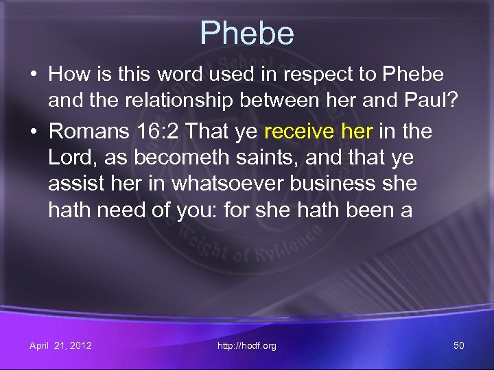 Phebe • How is this word used in respect to Phebe and the relationship