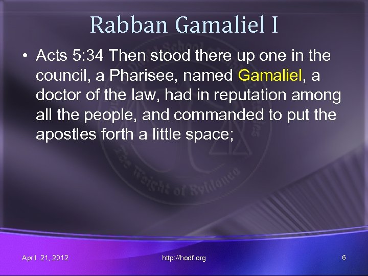Rabban Gamaliel I • Acts 5: 34 Then stood there up one in the