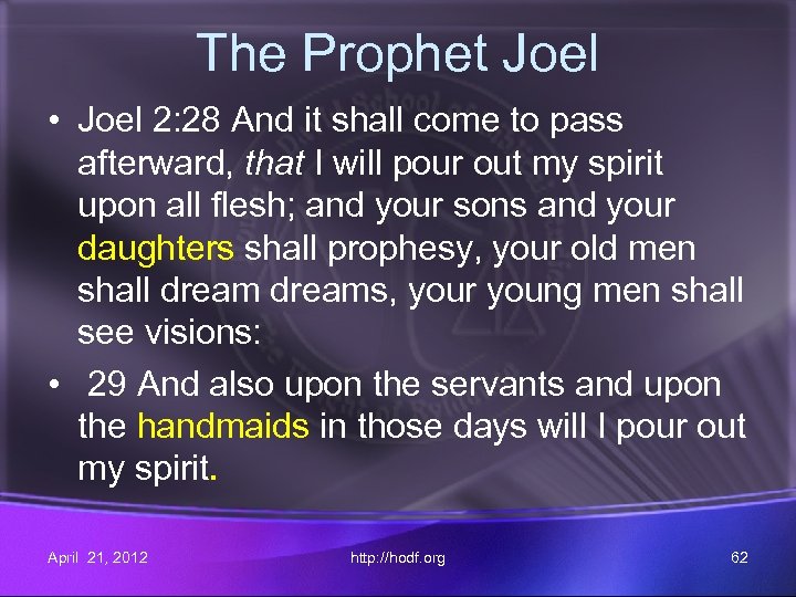 The Prophet Joel • Joel 2: 28 And it shall come to pass afterward,
