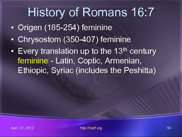 History of Romans 16: 7 • Origen (185 -254) feminine • Chrysostom (350 -407)