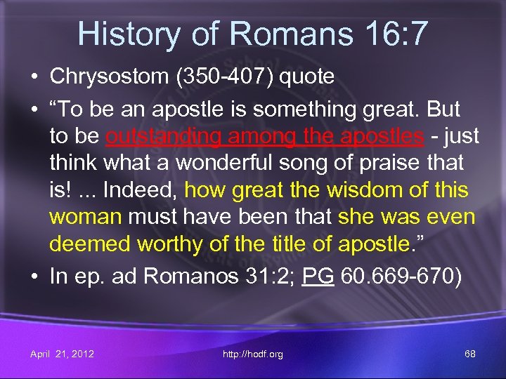History of Romans 16: 7 • Chrysostom (350 -407) quote • “To be an