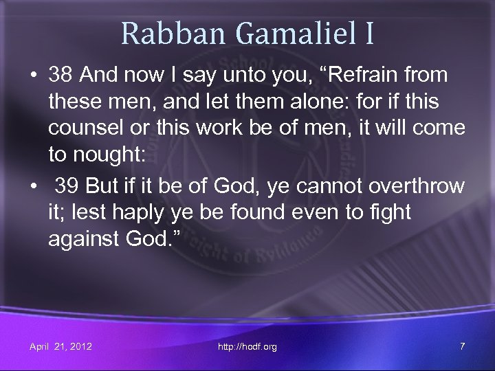 Rabban Gamaliel I • 38 And now I say unto you, “Refrain from these