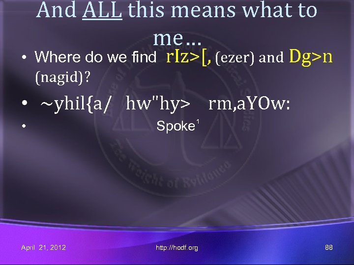 And ALL this means what to me… • Where do we find (nagid)? r.