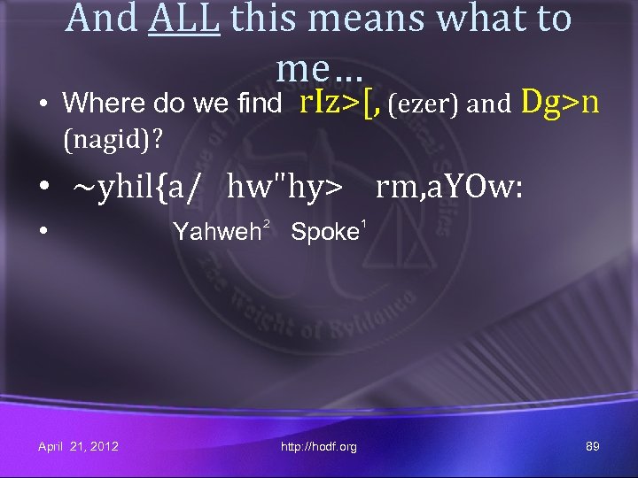 And ALL this means what to me… • Where do we find (nagid)? r.