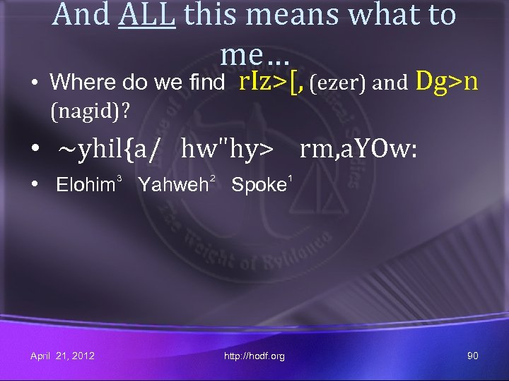 And ALL this means what to me… • Where do we find (nagid)? r.
