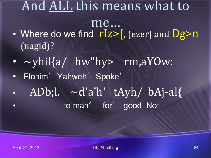 And ALL this means what to me… • Where do we find (nagid)? r.