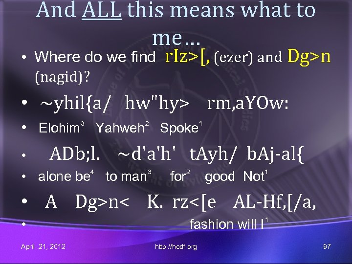 And ALL this means what to me… • Where do we find (nagid)? r.