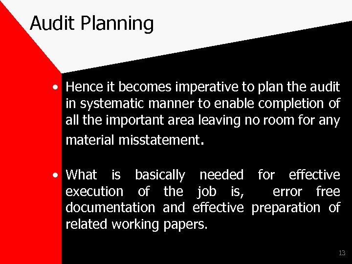 Audit Planning • Hence it becomes imperative to plan the audit in systematic manner