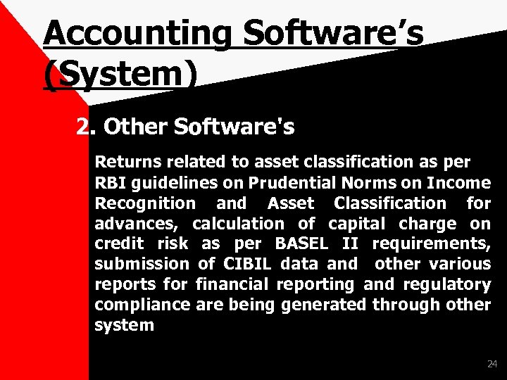 Accounting Software’s (System) 2. Other Software's Returns related to asset classification as per RBI
