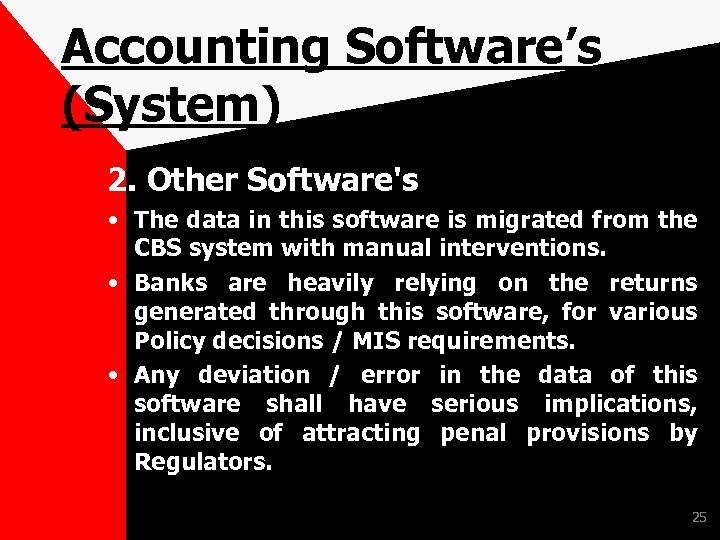 Accounting Software’s (System) 2. Other Software's • The data in this software is migrated