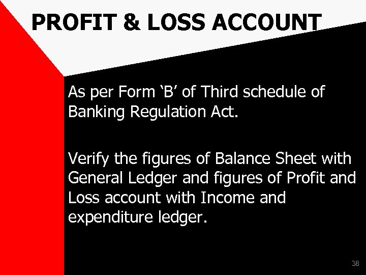 PROFIT & LOSS ACCOUNT As per Form ‘B’ of Third schedule of Banking Regulation