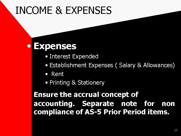 INCOME & EXPENSES • Expenses • Interest Expended • Establishment Expenses ( Salary &