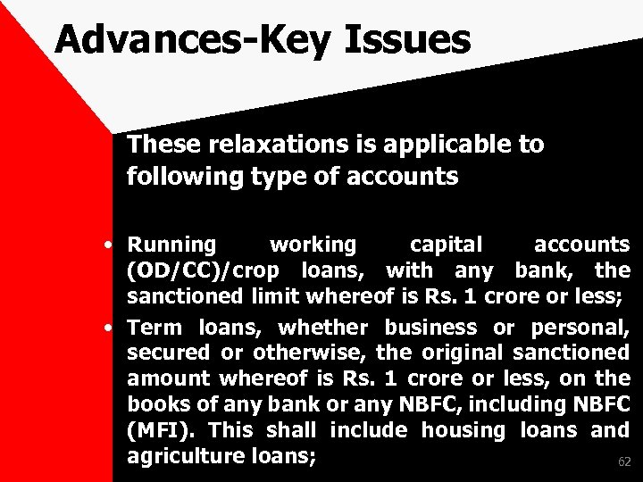 Advances-Key Issues These relaxations is applicable to following type of accounts • Running working