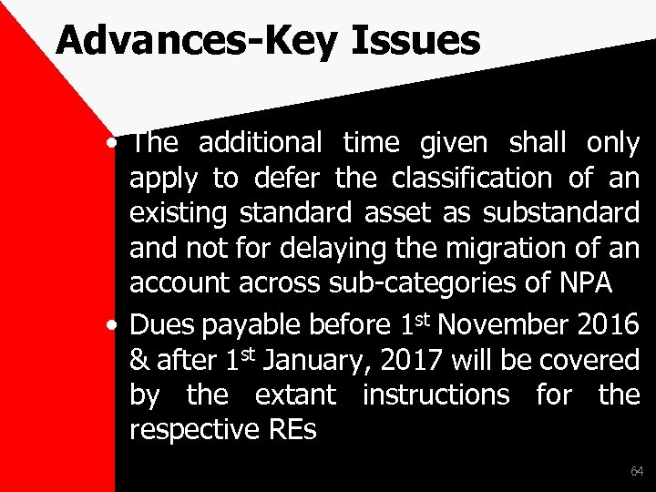 Advances-Key Issues • The additional time given shall only apply to defer the classification