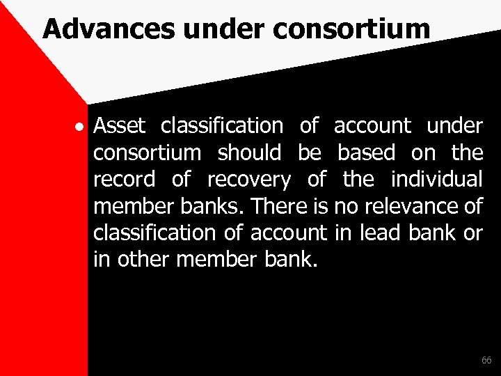 Advances under consortium Asset classification of account under consortium should be based on the