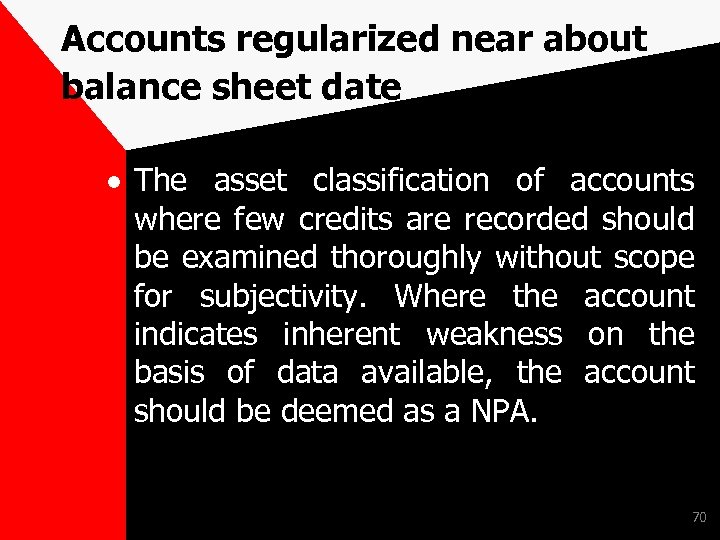 Accounts regularized near about balance sheet date The asset classification of accounts where few