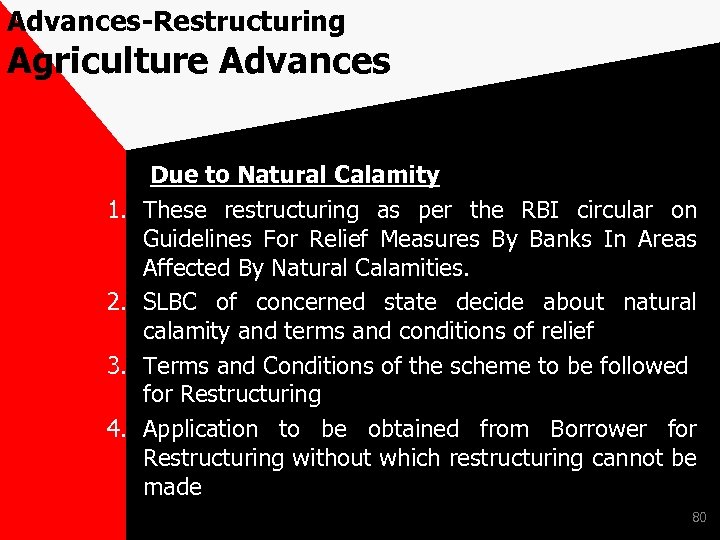 Advances-Restructuring Agriculture Advances 1. 2. 3. 4. Due to Natural Calamity These restructuring as