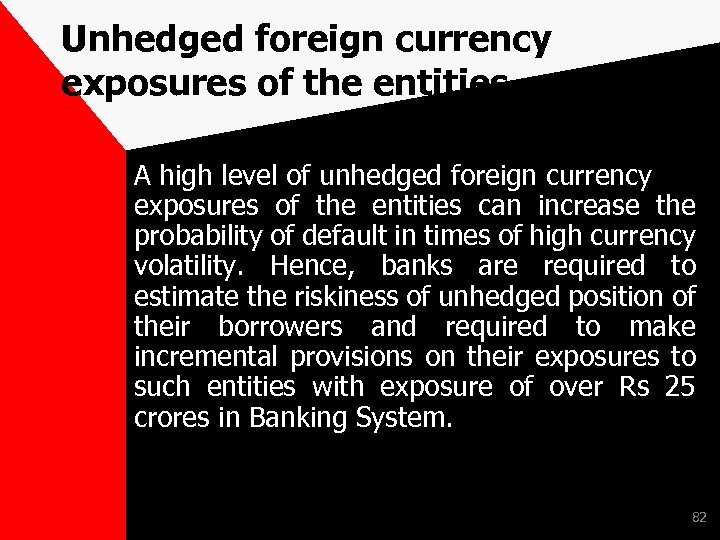 Unhedged foreign currency exposures of the entities A high level of unhedged foreign currency