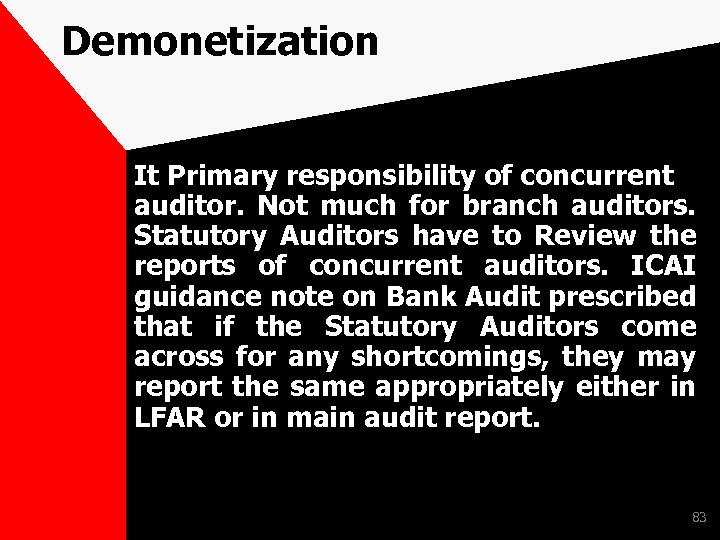 Demonetization It Primary responsibility of concurrent auditor. Not much for branch auditors. Statutory Auditors