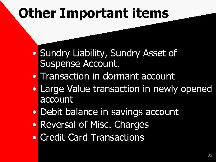 Other Important items • Sundry Liability, Sundry Asset of Suspense Account. • Transaction in