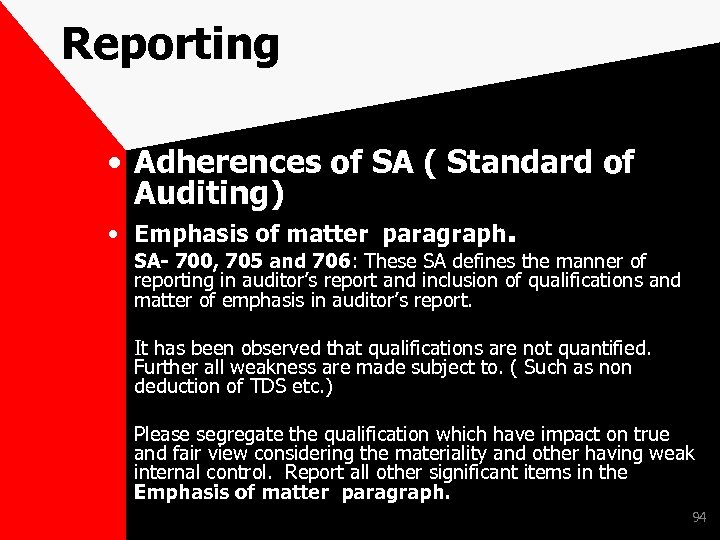 Reporting • Adherences of SA ( Standard of Auditing) • Emphasis of matter paragraph.