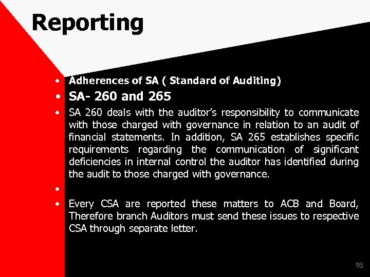Reporting • Adherences of SA ( Standard of Auditing) • SA- 260 and 265