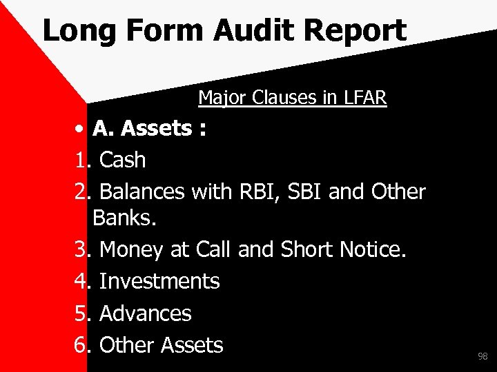 Long Form Audit Report Major Clauses in LFAR • A. Assets : 1. Cash