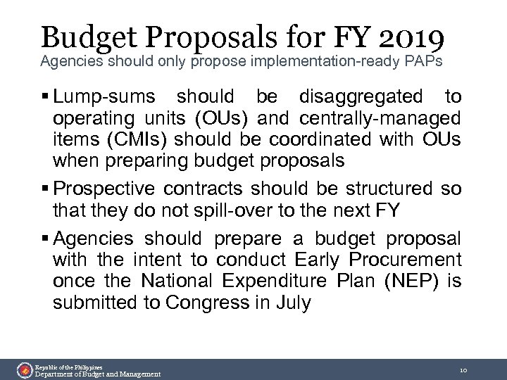 Budget Proposals for FY 2019 Agencies should only propose implementation-ready PAPs § Lump-sums should